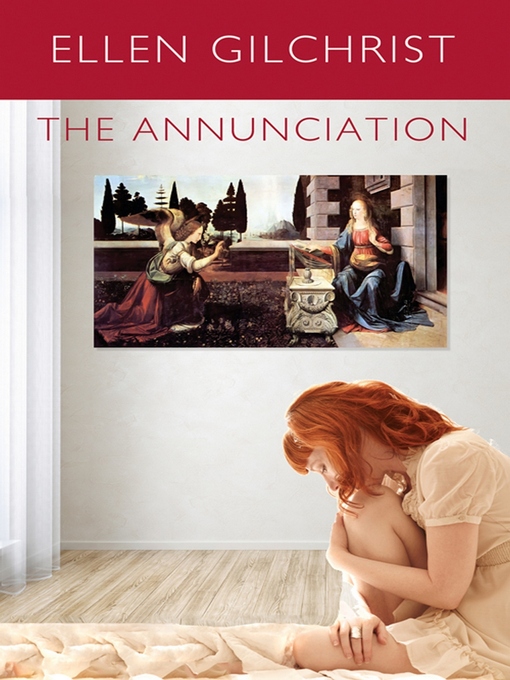 Title details for The Annunciation by Ellen Gilchrist - Available